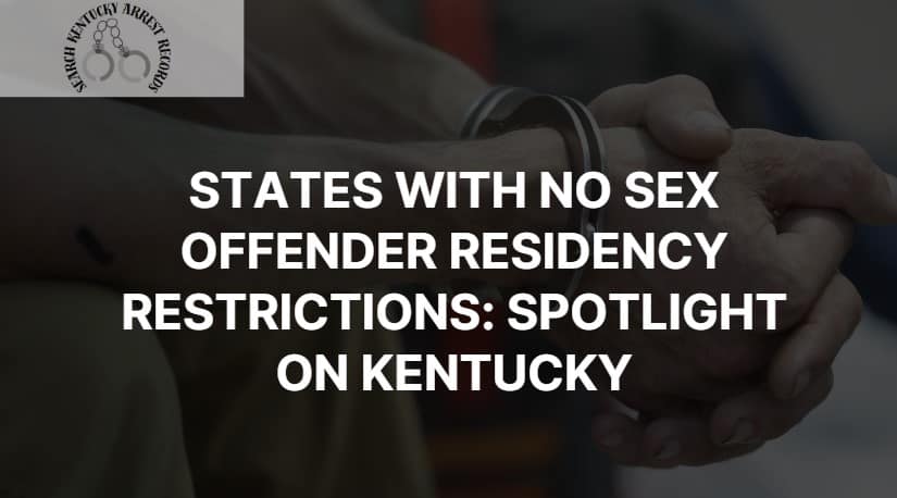 States With No Sex Offender Residency Restrictions: Where Is Kentucky