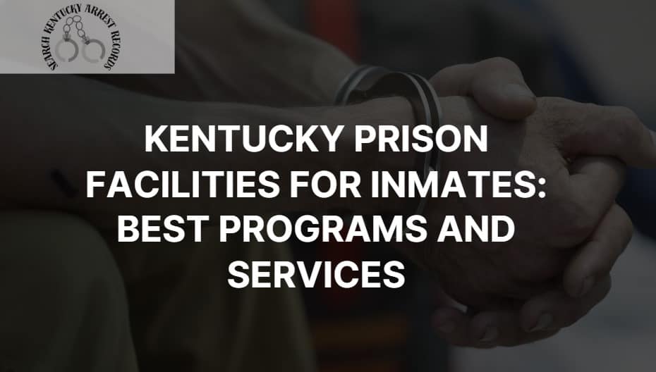 Kentucky Prison Facilities for Inmates: Best Programs and Services
